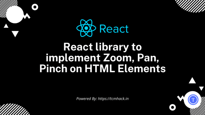 React library to implement Zoom, Pan, Pinch on HTML Elements